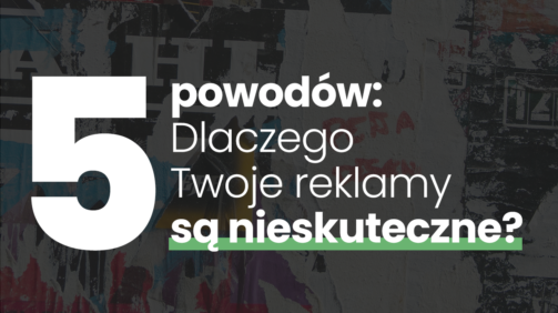 5 powodow - dlaczego twoje reklamy sa nieskuteczne